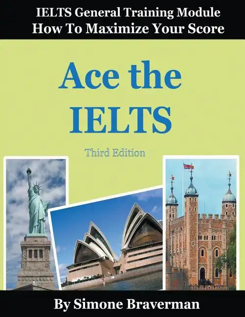 Ace the IELTS: IELTS General Module - How to Maximize Your Score (3rd edition) - Paperback