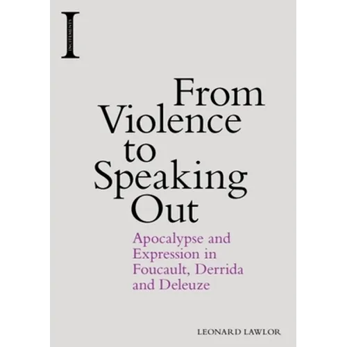 From Violence to Speaking Out: Apocalypse and Expression in Foucault, Derrida and Deleuze - Paperback