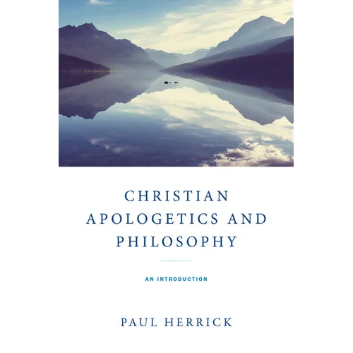 Christian Apologetics and Philosophy: An Introduction - Hardcover