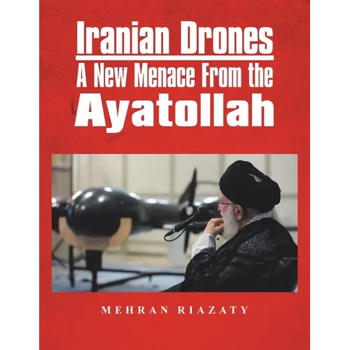Iranian Drones: A New Menace From the Ayatollah - Paperback