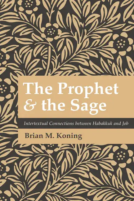 The Prophet and the Sage: Intertextual Connections Between Habakkuk and Job - Paperback