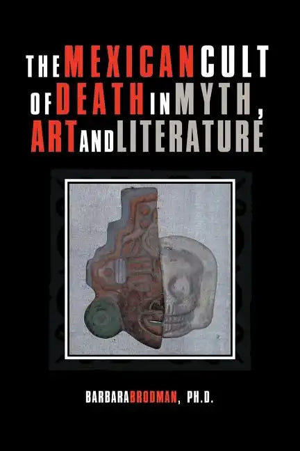 The Mexican Cult of Death in Myth, Art and Literature - Paperback