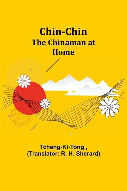 Chin-Chin; The Chinaman at Home - Paperback