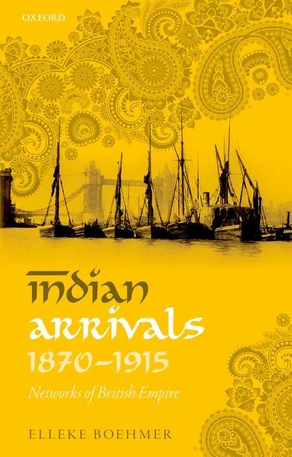 Indian Arrivals, 1870-1915: Networks of British Empire - Paperback