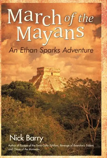 March of the Mayans: An Ethan Sparks Adventure - Hardcover