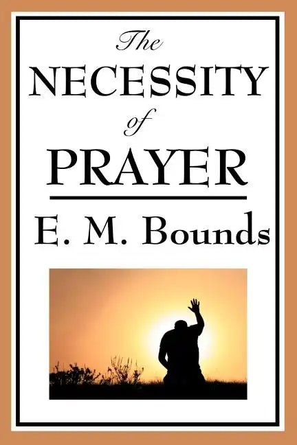 The Necessity of Prayer - Paperback