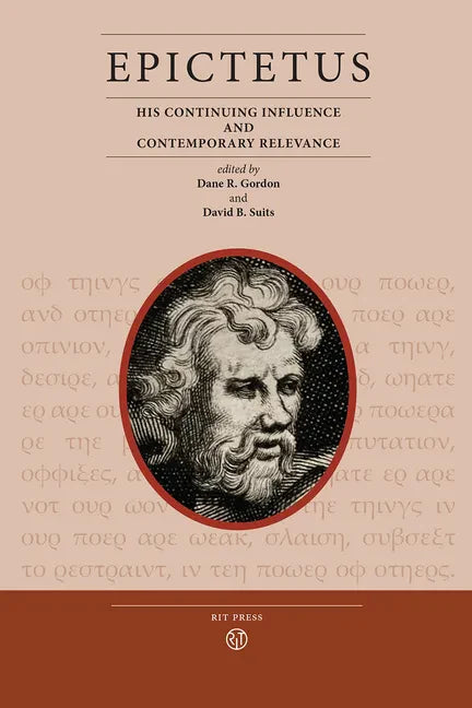 Epictetus: His Continuing Influence and Contemporary Relevance - Paperback