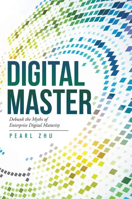 Digital Master: Debunk the Myths of Enterprise Digital Maturity - Paperback