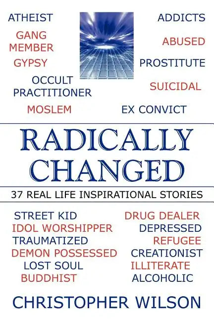 Radically Changed: 37 Real Life Inspirational Stories - Paperback