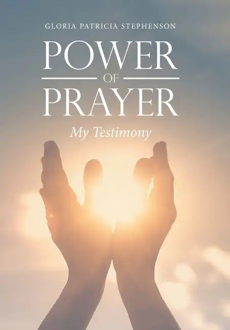 Power of Prayer: My Testimony - Hardcover
