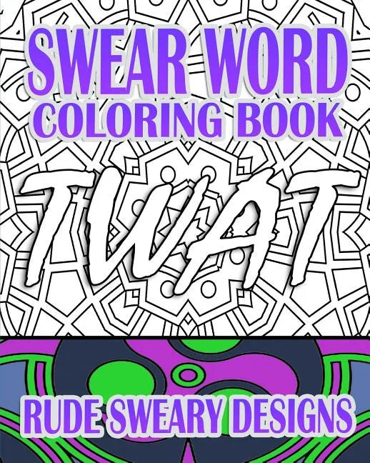 Swear Word Coloring Book: Rude Sweary Designs - Paperback
