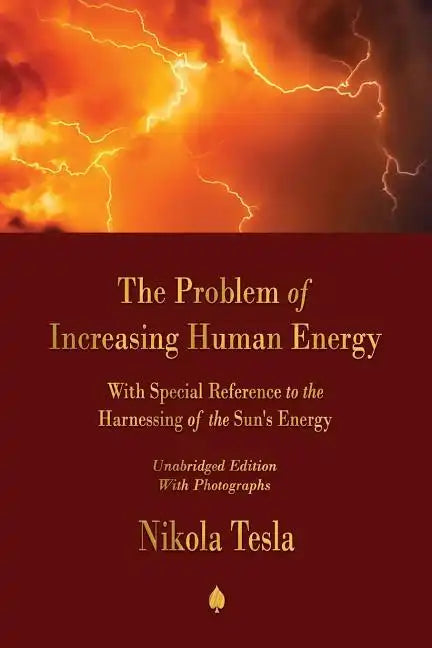 The Problem of Increasing Human Energy: With Special Reference to the Harnessing of the Sun's Energy - Paperback
