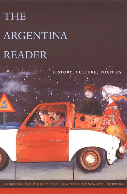 The Argentina Reader: History, Culture, Politics - Paperback