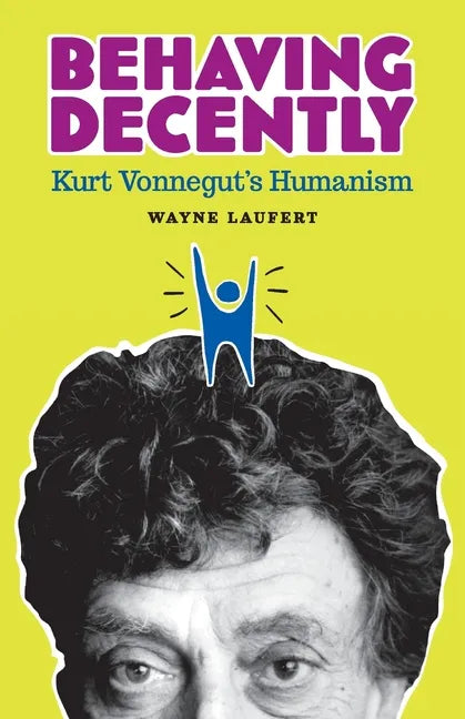 Behaving Decently: Kurt Vonnegut's Humanism - Paperback