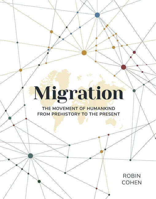 Migration: The Movement of Humankind from Prehistory to the Present - Hardcover