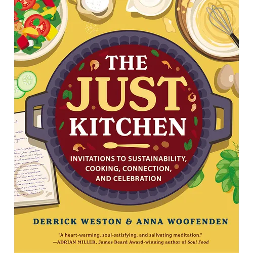 The Just Kitchen: Invitations to Sustainability, Cooking, Connection, and Celebration - Hardcover