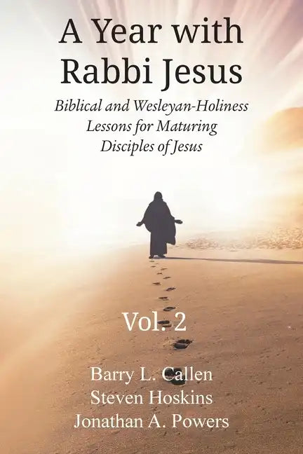 A Year with Rabbi Jesus: Biblical and Wesleyan-Holiness Lessons for Maturing Disciples of Jesus, Volume 2: Biblical and Wesleyan-Holiness Lesso - Paperback