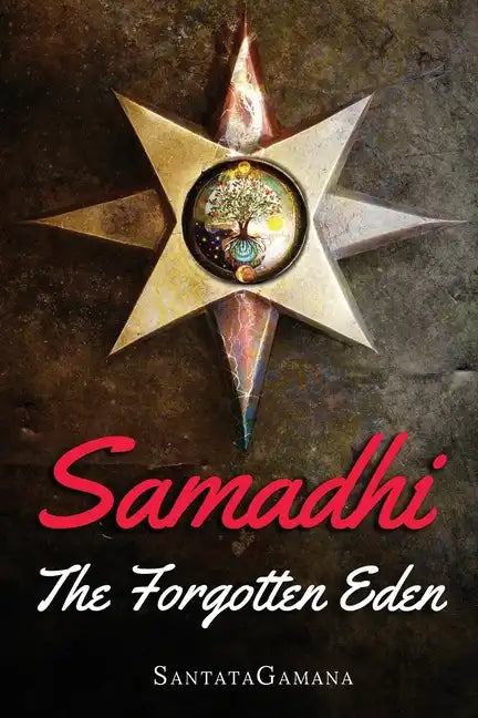 Samadhi - The Forgotten Eden: Revealing the Ancient Yogic Art of Samadhi - Paperback