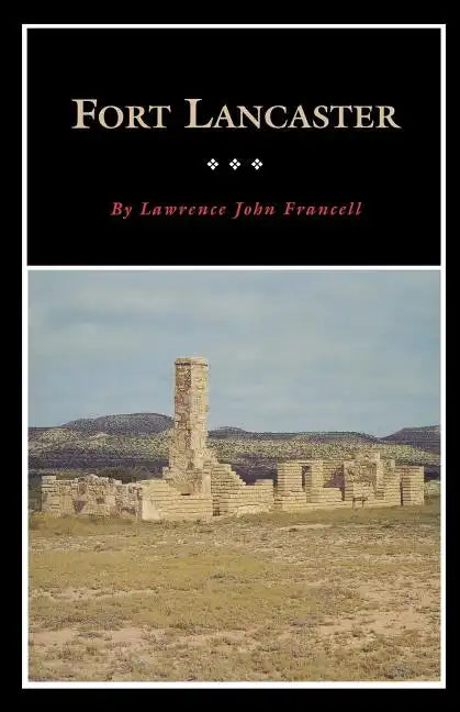 Fort Lancaster: Texas Frontier Sentinel Volume 13 - Paperback