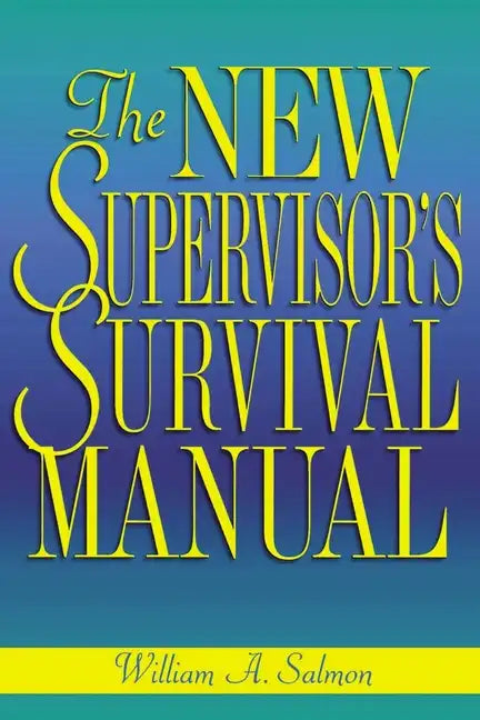 The New Supervisor's Survival Manual - Paperback