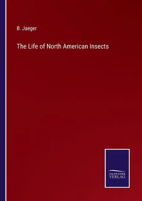 The Life of North American Insects - Paperback