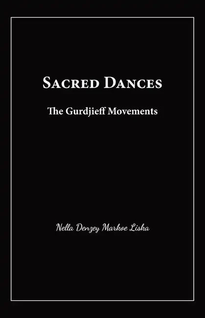 Sacred Dances: The Gurdjieff Movements - Paperback