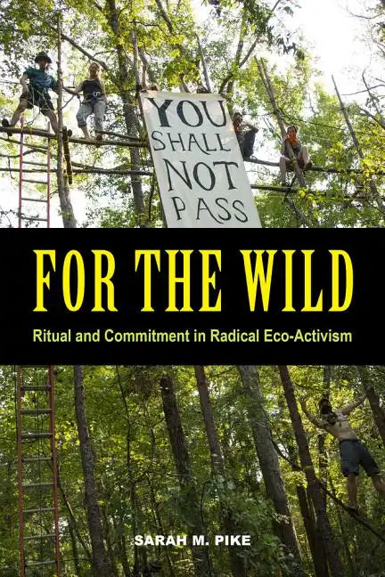 For the Wild: Ritual and Commitment in Radical Eco-Activism - Paperback