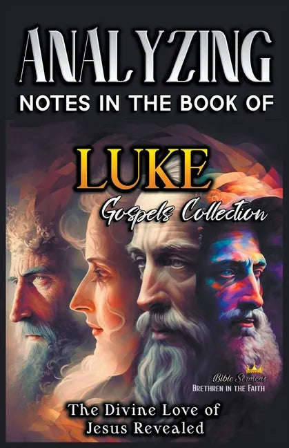 Analizando Notas en el Libro de Lucas: El Amor Divino de Jesús Revelado - Paperback