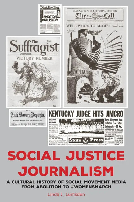 Social Justice Journalism: A Cultural History of Social Movement Media from Abolition to #Womensmarch - Paperback