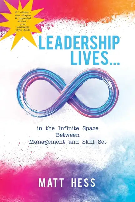 Leadership Lives...: In the Infinite Space Between Management and Skill Set - Paperback
