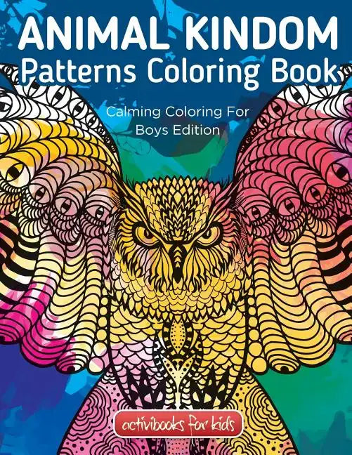 Animal Kingdom Patterns Coloring Book: Calming Coloring For Boys Edition - Paperback