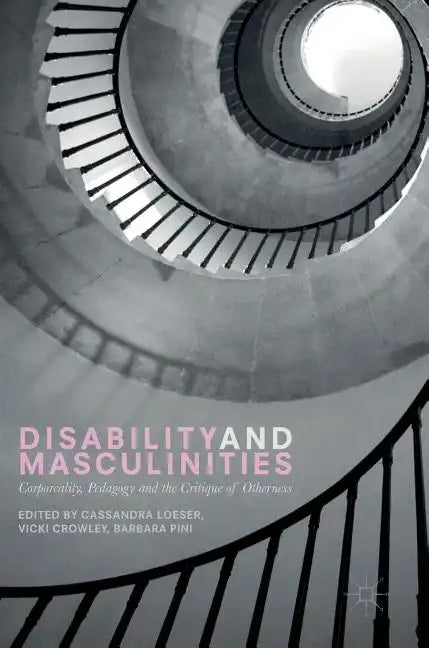 Disability and Masculinities: Corporeality, Pedagogy and the Critique of Otherness - Hardcover