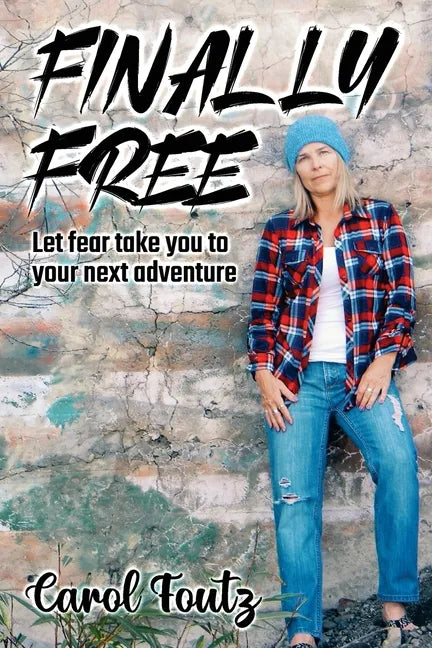 Finally Free: Let fear take you to your next adventure - Paperback