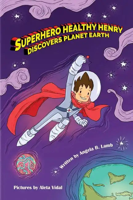 Superhero Healthy Henry Discovers Planet Earth - Paperback