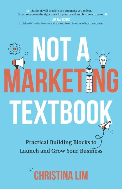 Not a Marketing Textbook: Practical building blocks to launch and grow your business - Paperback