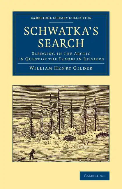 Schwatka's Search: Sledging in the Arctic in Quest of the Franklin Records - Paperback