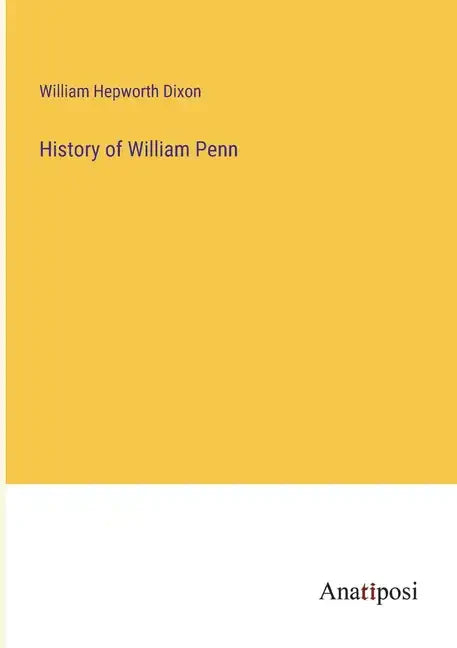 History of William Penn - Paperback