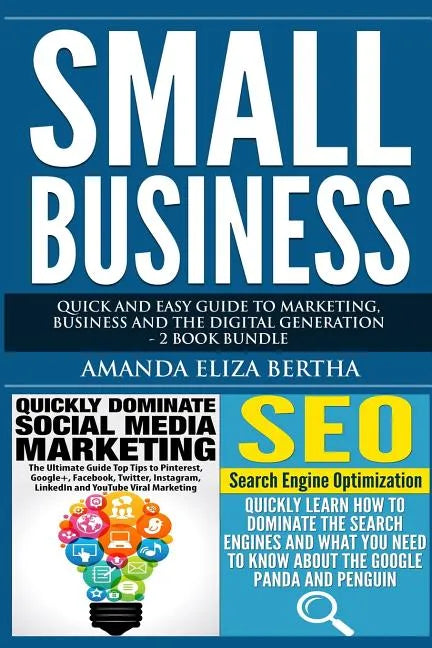 Small Business: Quick and Easy Guide to Marketing, Business and the Digital Generation - 2 Book Bundle - Paperback