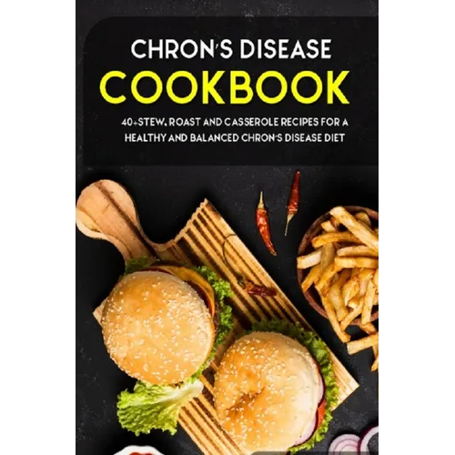 Chron's Disease Cookbook: 40+Stew, Roast and Casserole recipes for a healthy and balanced Chron's Disease diet - Paperback