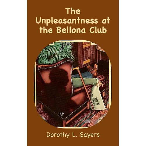 The Unpleasantness at the Bellona Club: A Lord Peter Wimsey Mystery - Hardcover