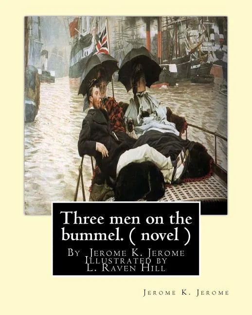 Three men on the bummel.By Jerome K. Jerome Illustrated by L. Raven Hill: Leonard Raven-Hill (10 March 1867 - 31 March 1942) was an English artist, il - Paperback
