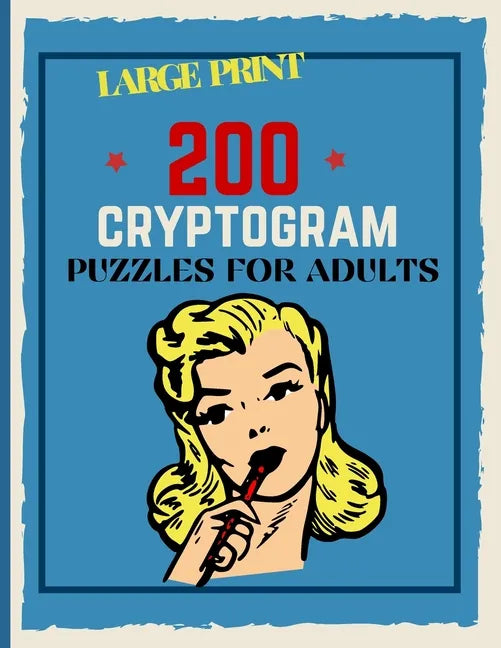 200 Cryptogram Puzzles For Adults: Large Print Cryptograms, 200 Interesting Facts To Challenge Your Brain - Paperback