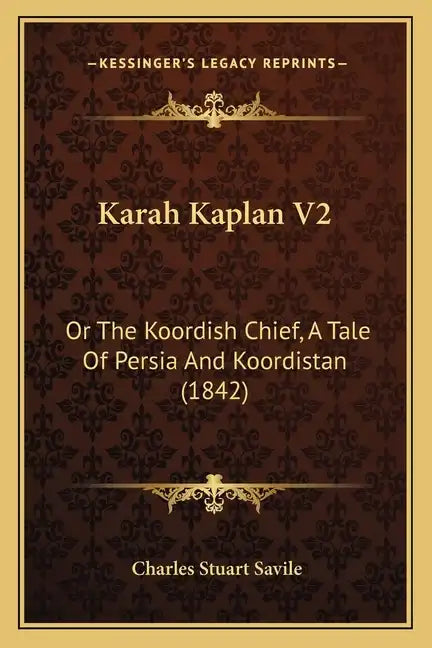 Karah Kaplan V2: Or the Koordish Chief, a Tale of Persia and Koordistan (1842) - Paperback
