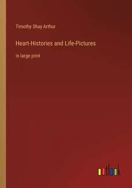 Heart-Histories and Life-Pictures: in large print - Paperback