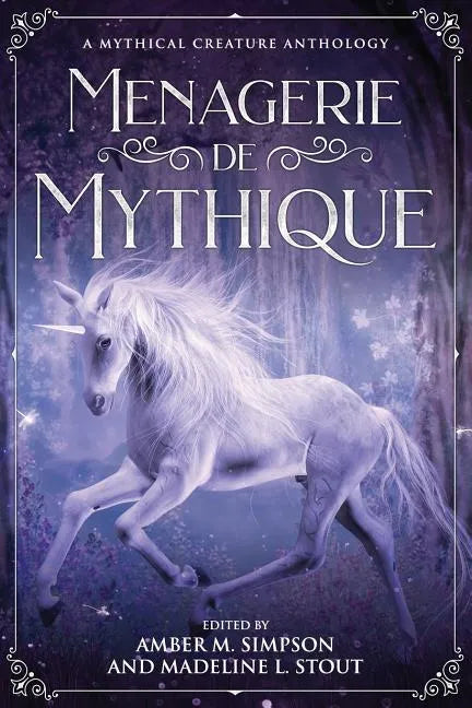 Menagerie de Mythique: A Mythical Creature Anthology - Paperback
