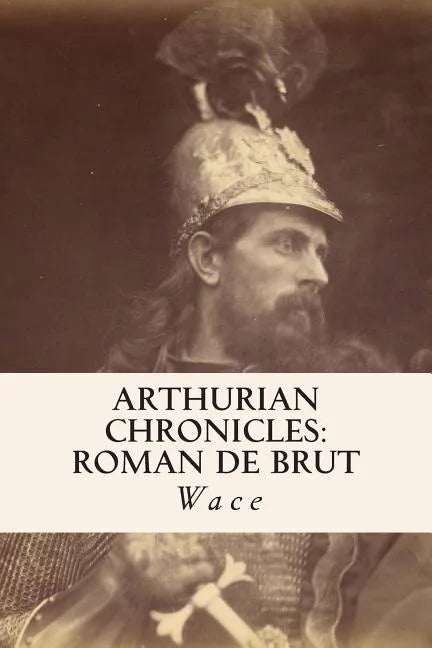 Arthurian Chronicles: Roman de Brut - Paperback
