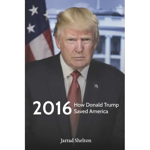 2016: How Donald Trump Saved America - Paperback