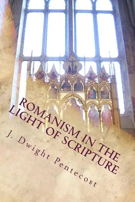 ROMANISM In the Light of Scripture - Paperback