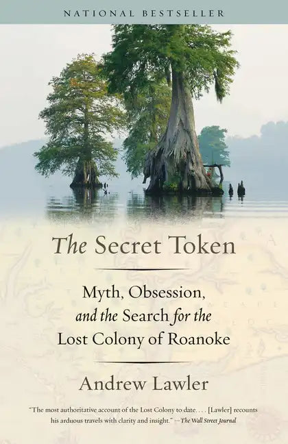 The Secret Token: Myth, Obsession, and the Search for the Lost Colony of Roanoke - Paperback
