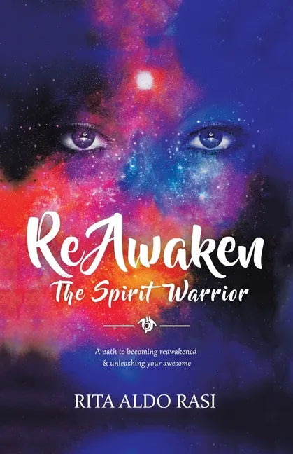 Reawaken the Spirit Warrior: A Path to Becoming Reawakened & Unleashing Your Awesome - Paperback